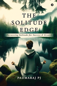 Paperback The Solitude Edge: Harnessing Solitude for Success and Growth Book