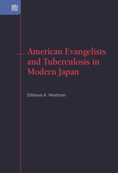 Hardcover American Evangelists and Tuberculosis in Modern Japan Book