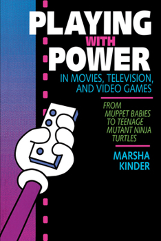 Paperback Playing with Power in Movies, Television, and Video Games: From Muppet Babies to Teenage Mutant Ninja Turtles Book