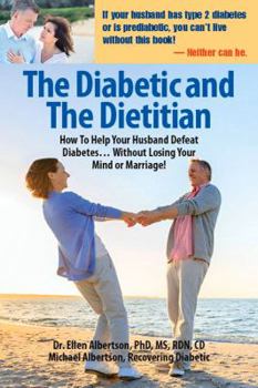 Paperback The Diabetic and the Dietitian: How to Help Your Husband Defeat Diabetes . . . Without Losing Your Mind or Marriage! Book