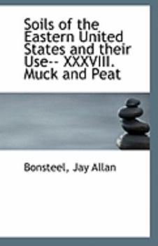 Soils of the Eastern United States and Their Use-- Xxxviii Muck and Peat