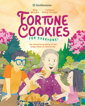 Fortune Cookies for Everyone! (Smithsonian): The Surprising Story of the Tasty Treat We Love to Eat