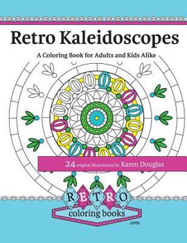 Paperback Retro Kaleidoscopes - a Coloring Book for Adults and Kids Alike: Coloring the circles, spirals and repeating geometric shapes of our childhood kaleido Book