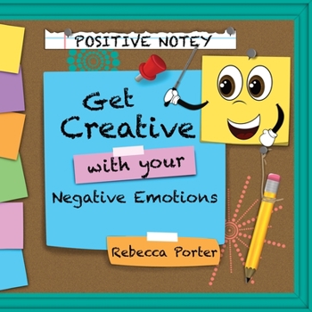 Paperback Positive Notey Get Creative with your Negative Emotions: Finding healthy and creative ways to cope with negative emotions [Large Print] Book