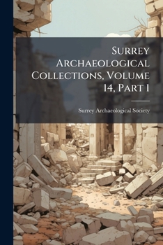 Paperback Surrey Archaeological Collections, Volume 14, Part 1 Book