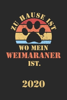 Paperback Weimaraner 2020: Kalender - Lustiger Hunde Spruch Terminplaner - Frauchen Herrchen Terminkalender Wochenplaner, Monatsplaner & Jahrespl [German] Book