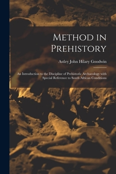 Paperback Method in Prehistory; an Introduction to the Discipline of Prehistoric Archaeology With Special Reference to South African Conditions Book