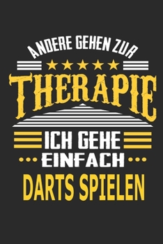 Andere gehen zur Therapie Ich gehe einfach Darts spielen: Notizbuch mit 110 linierten Seiten, ideal als Geschenk, auch als Dekoration verwendbar