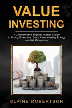 Paperback Value Investing: A Comprehensive Beginner Investor's guide to finding undervalued stocks, Value Investing strategy and risk management Book