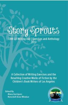 Paperback Story Sprouts: CBW-LA Writing Day Exercises and Anthology 2013 Book