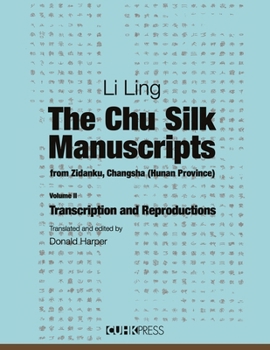 Hardcover The Chu Silk Manuscripts from Zidanku, Changsha (Hunan Province): Transcription and Reproductions Book