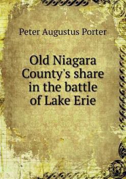 Paperback Old Niagara County's share in the battle of Lake Erie Book