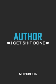 Author I Get Shit Done Notebook: 6x9 inches - 110 ruled, lined pages • Greatest Passionate Office Job Journal Utility • Gift, Present Idea