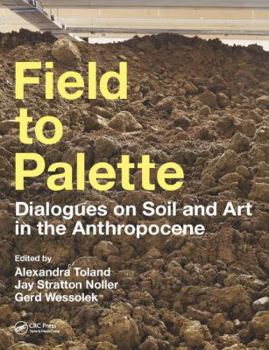 Paperback Field to Palette: Dialogues on Soil and Art in the Anthropocene Book