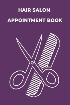 Hair Salon Appointment Book: Daily Planner for Hair Stylists or other business. 100 Pages, 3 Columns: Time Slot: 6.30 AM to 9.00 PM 6''*9''