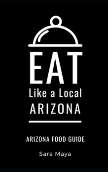 Paperback Eat Like a Local-Arizona: Arizona Food Guide Book