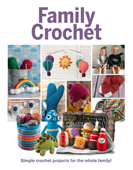 Hardcover Family Crochet: Simple Crochet Projects for the Whole Family Book