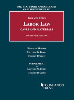 Paperback Labor Law, Cases and Materials, 2017 Statutory Appendix and Case Supplement (University Casebook Series) Book