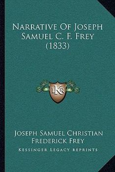 Paperback Narrative Of Joseph Samuel C. F. Frey (1833) Book