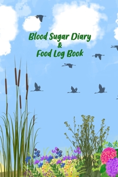 Blood Sugar Diary & Food Log Book: Blood Glucose and Meals Log Book; Daily Record Book For Tracking Glucose Blood Sugar Level & Food; 1 Year Diabetes Journal
