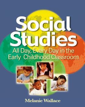 Paperback Social Studies: All Day Every Day in the Early Childhood Classroom Book