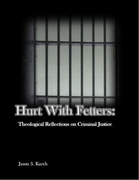 Paperback Hurt With Fetters: Theological Reflections on Criminal Justice Book