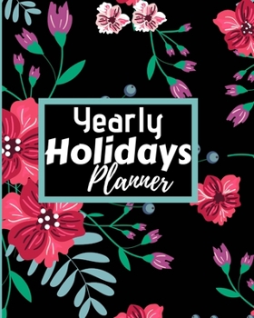 Yearly Holidays Planner: Flexible easy wipe-clean matte cover perfectly sized 8X10 inches, 100 pages with beautiful layouts with inspirational quotes (quotations).