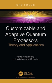 Paperback Customizable and Adaptive Quantum Processors: Theory and Applications Book