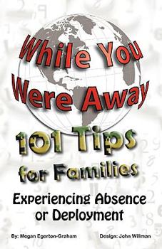 Paperback While You Were Away: 101 Tips for Families Experiencing Absence or Deployment Book