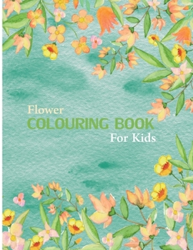 Paperback Flower Coloring Book For Kids: 30 Page Coloring Book For Kids Featuring Flowers, Vases, Bunches, and a Variety of Flower Designs (Kids Coloring Books Book
