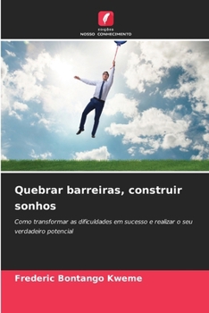 Quebrar barreiras, construir sonhos (Portuguese Edition)