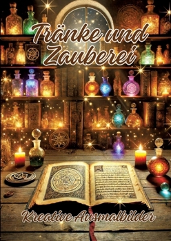 Tränke und Zauberei: Kreative Ausmalbilder (German Edition)