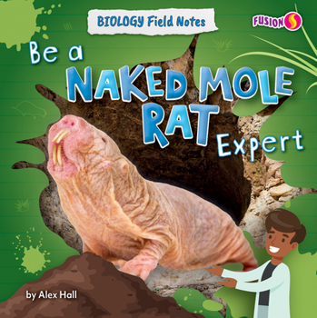 Paperback Be a Naked Mole Rat Expert Book