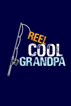 Paperback Reel Cool Grandpa: Grandpa Dad Journal Lined Notebook with Cute Fishing Novelties on each page for Daily Note Or Diary Writing, Notepad o Book