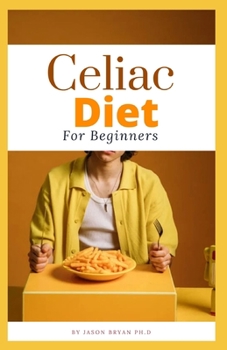 Paperback Celiac Diet for Beginners: Delicious Recipes for an Easy Transition to the Gluten-Free Diet Book