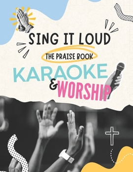 Sing It Loud, The Praise Book: Karaoke and Worship, Lyrics of famous worship songs (Elevation Worship, Brandon Lake, Hillsong United, and many more)