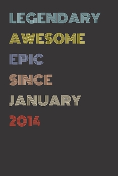 Legendary Awesome Epic Since January 2014 - Birthday Gift For 5 Year Old Men and Women Born in 2014: Blank Lined Retro Journal Notebook, Diary, Vintage Planner
