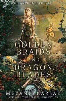Golden Braids and Dragon Blades: Steampunk Rapunzel - Book #4 of the Steampunk Fairy Tales