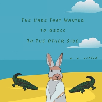 Paperback The Hare That Wanted To Cross To The Other Side Book