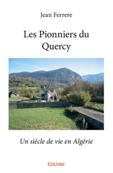 Paperback Les Pionniers du Quercy: Un siècle de vie en Algérie [French] Book