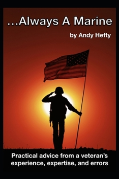 Paperback ...Always A Marine: Practical advice from a veteran's experience, expertise, and errors Book