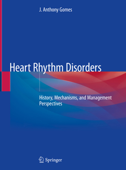 Hardcover Heart Rhythm Disorders: History, Mechanisms, and Management Perspectives Book