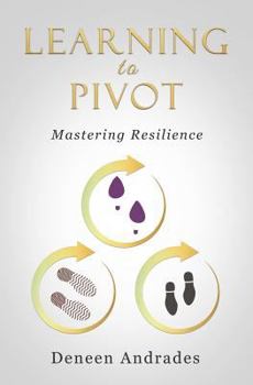 Paperback Learning To Pivot: Mastering Resilience Book