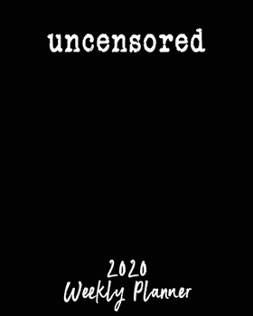 Uncensored 2020 Weekly Planner: Free Speech Two Page Weekly Spreads Calendar Notebook Gift  8" x 10"