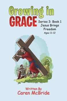 Paperback Growing in Grace: Series 3: Book 1 Jesus Brings Freedom Book