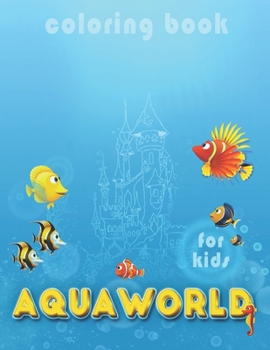Paperback Coloring book for kids AQUAWORLD: Good coloring book for your kids Book