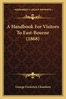Paperback A Handbook For Visitors To East-Bourne (1868) Book