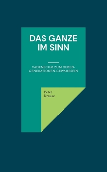 Paperback Das Ganze im Sinn: Vademecum zum Sieben-Generationen-Gewahrsein [German] Book
