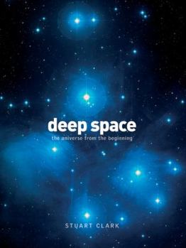 Hardcover Deep Space: The Universe from the Beginning Book