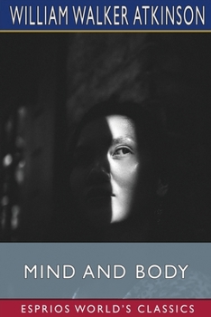 Paperback Mind and Body (Esprios Classics): or, Mental States and Physical Conditions Book